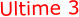 Ultime 3