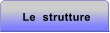 Le  strutture