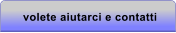 volete aiutarci e contatti